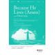 Because He Lives (Amen) with Overcome  (SATB)