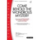 Come Behold the Wondrous Mystery  (SATB)