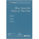 How Great the Glory of Our God (SATB)