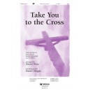 Take you to the Cross (SATB)