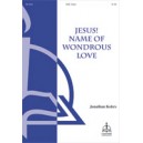 Jesus Name of Wondrous Love  (SAB)
