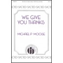 We Give You Thanks  (SATB)