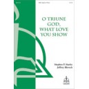 O Triune God What Love You Show  (SAB)