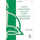 Your Kingdom O God is My Glorious Treasure  (SATB)