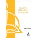 O God the King of Glory  (SATB)