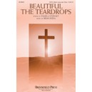 Beautiful the Teardrops (SATB)