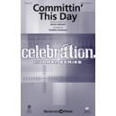 Committin This Day (SATB)