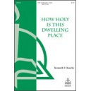How Holy Is This Dwelling Place  (SAB)