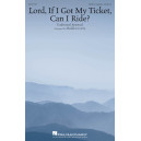 Lord, If I Got My Ticket, Can I Ride? (SATB a cappella)