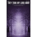 They Took My Lord Away (SATB)