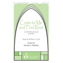 Come to Me and Find Rest (SATB)