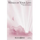 Wings of Your Love (SSA)