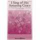 I Sing of His Amazing Grace (SATB)