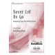 Never Let Us Go (SATB/opt. Flute)