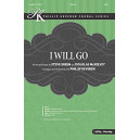 I Will Go (SATB)