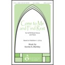 Come to Me and Find Rest (SATB)