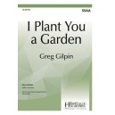 I Plant You a Garden (SSAA)