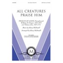 All Creatures Praise Him (SATB/opt. Orchestra)