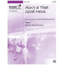 Ain't-a That Good News (3-5 Octaves)