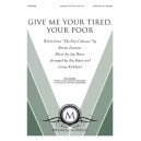 Give Me Your Tired, Your Poor (SATB/opt. Orchestra)