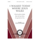 I Walked Today Where Jesus Walks (SATB/opt. Orchestra)