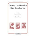 Come Let Us with Our Lord Arise  (SATB)