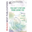 You Can't Stop God from Loving You (SATB)