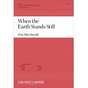 When the Earth Stands Still  (SATB)