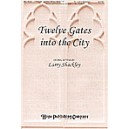 Twelve Gates Into the City (SATB)