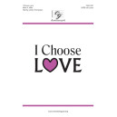 I Choose Love  (SATB)