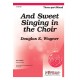 And Sweet Singing in the Choir (Mixed/3-Part)