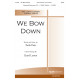 We Bow Down (SATB)