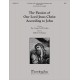 The Passion of Our Lord Jesus Christ According to John  (SATB divisi)