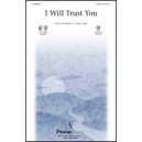 I Will Trust You (SATB)