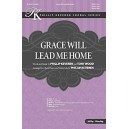 Grace Will Lead Me Home (SATB)