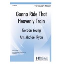 Gonna Ride That Heavenly Train (3 Part Mixed)