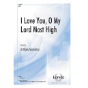 I Love You, O My Lord Most High (SATB)