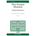 This Present Moment  (SATB)