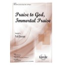 Praise to God Immortal Praise  (SATB)
