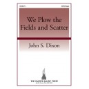 We Plow the Fields and Scatter  (SATB)