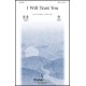 I Will Trust You (SATB)