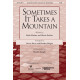 Sometimes It Takes a Mountain (SATB)