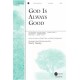 God Is Always Good  (SATB)