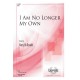 I Am No Longer My Own  (SATB)
