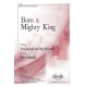 Born a Mighty King  (SATB)