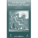 Let the Earth Resound with Praise (SATB)