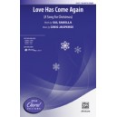 Love Has Come Again  (SSA)