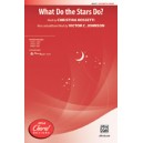 What Do the Stars Do  (SATB)