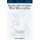 Blessed Are the Ones Who Wait for You (SATB)