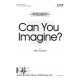 Can You Imagine  (SATB)